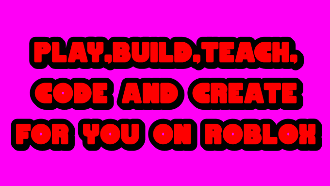 Playbuildteachcode And Create For You On Roblox - how to code in roblox studios