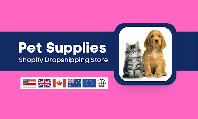 Create high profit pet supplies shopify dropshipping store website