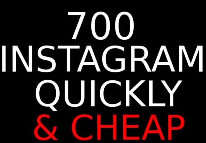i will get you 700 real and active instagram followers - how to get real and active instagram followers