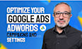 optimize your google ads adwords campaigns and settings