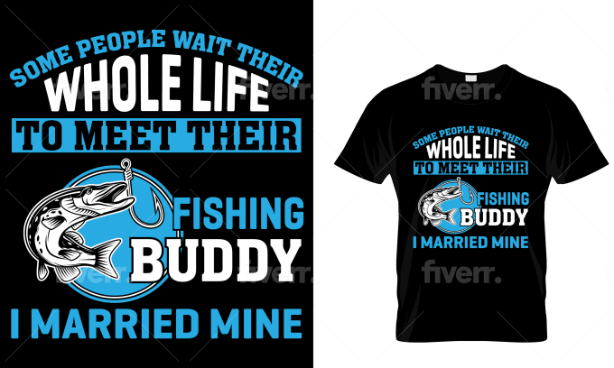 Some People Have To Wait Their Entire Life Fishing Buddy DT Adult T-Shirts  Tee
