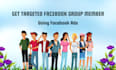 grow your facebook group with targeted members using fb ads