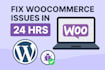 fix woocommerce issues, errors, and bugs within 24 hours