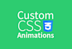 create a custom CSS animations