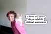 be your dependable virtual assistant