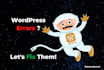 fix or resolve any wordpress error, issues, problem, or bug