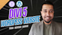 design and develop a 5 page,  divi 5 wordpress website as a divi expert