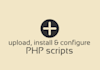 upload, install and configure any PHP script