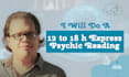 deliver an urgent psychic reading between 6 to 18 hours