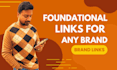 build foundational links for any brand
