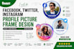 do facebook, twitter, instagram profile picture frame design