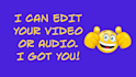 edit or sync your video or your audio