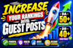 create high authority premium da 50 and  dr 40 plus guest posts