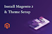 install magento 2 and theme setup