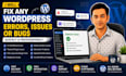 fix any wordpress errors, bugs, issues, and website problems