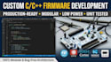 develop custom c and cpp firmware for your embedded devices
