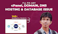 fix any cpanel, domain, hosting, database, dns issue