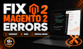 fix magento 2 errors, checkout issues and critical bugs