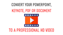convert a powerpoint, keynote presentation or PDF, doc to a professional video
