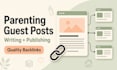 write and publish parenting blog guest post with SEO backlink services