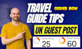 publish travel guide tips guest posting article to provide UK guest post backlin