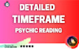 do timeframe psychic reading on your situation in detail