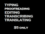 type 3000 words in an hour I will also do transcriptions