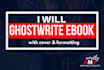 ghostwrite, rewrite or, edit ebooks with free cover