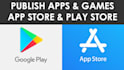 publish apps or games on app store and google play