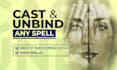 cast and unbind any spell as your spellcaster