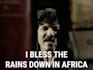 bless the rains down in africa