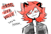 do a bad anime dub voice