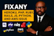 fix any heroku, PHP, ruby, rails, js, python, AWS, laravel