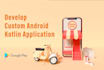 develop custom android application from scratch