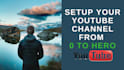 setup youtube channel from 0 to hero