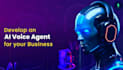 develop ai voice agents for your business