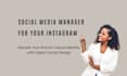 be your social media manager for your  instagram account