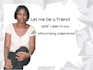chat, talk, advice and listen on any issue  or topic