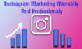 do instagram marketing professionally and manually