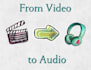 video to audio convert within day delivery