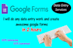 do data entry and professional google forms in 2 hours