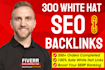 300 SEO backlinks white hat manual link building service for google top ranking