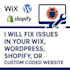fix issues in wix, wordpress,shopify or custom website