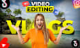 do vlogs, youtube video editing, and travel video editing