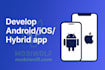 develop a professional android, ios or hybrid mobile app