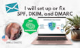 set up or fix spf, dkim, dmarc for email deliverability