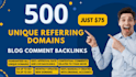 make 500 unique referring domains blog comment backlinks