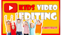 be kids video youtube editor  editing children video