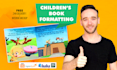 do childrens book formatting for KDP and createspace in 24h