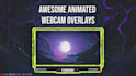 create an animated webcam overlay for your streamings